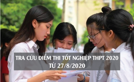 Tra cứu điểm thi tốt nghiệp THPT từ ngày 27/8/2020
